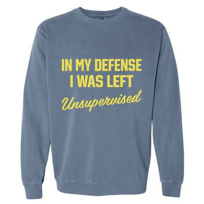 Steve Lehto Wearing In My Defense I Was Left Unsupervised Garment-Dyed Sweatshirt
