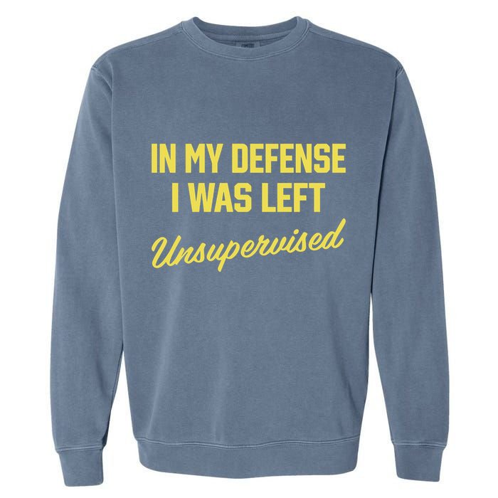 Steve Lehto Wearing In My Defense I Was Left Unsupervised Garment-Dyed Sweatshirt