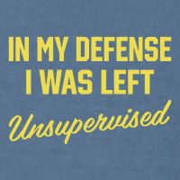 Steve Lehto Wearing In My Defense I Was Left Unsupervised Garment-Dyed Sweatshirt
