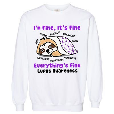 Sloth Lupus Warrior I'm Fine It's Fine Everything's Fine Invisible Illness Garment-Dyed Sweatshirt