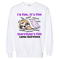 Sloth Lupus Warrior I'm Fine It's Fine Everything's Fine Invisible Illness Garment-Dyed Sweatshirt