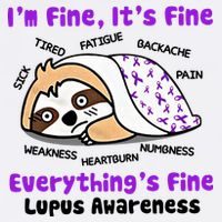 Sloth Lupus Warrior I'm Fine It's Fine Everything's Fine Invisible Illness Garment-Dyed Sweatshirt