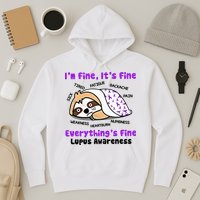Sloth Lupus Warrior I'm Fine It's Fine Everything's Fine Invisible Illness Hoodie