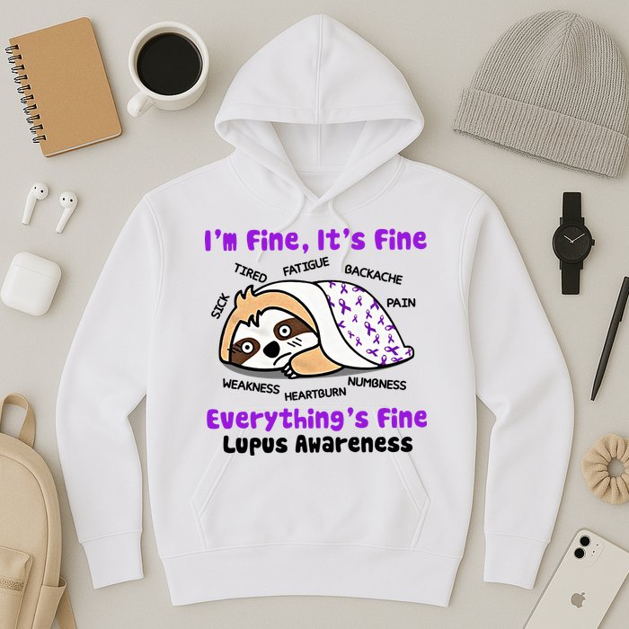 Sloth Lupus Warrior I'm Fine It's Fine Everything's Fine Invisible Illness Hoodie