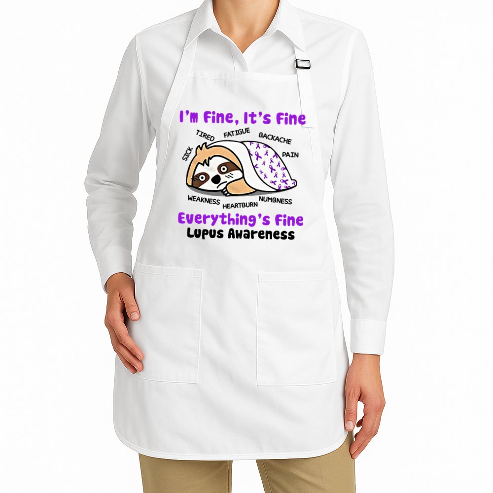 Sloth Lupus Warrior I'm Fine It's Fine Everything's Fine Invisible Illness Apron