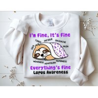 Sloth Lupus Warrior I'm Fine It's Fine Everything's Fine Invisible Illness Sweatshirt
