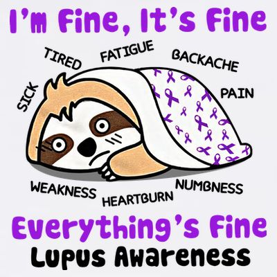 Sloth Lupus Warrior I'm Fine It's Fine Everything's Fine Invisible Illness T-Shirt