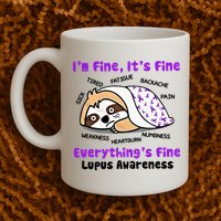 Sloth Lupus Warrior I'm Fine It's Fine Everything's Fine Invisible Illness Mug