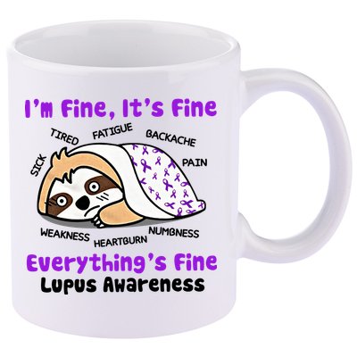 Sloth Lupus Warrior I'm Fine It's Fine Everything's Fine Invisible Illness 11oz C Handle Ceramic Mug