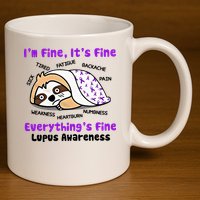 Sloth Lupus Warrior I'm Fine It's Fine Everything's Fine Invisible Illness 11oz C Handle Ceramic Mug