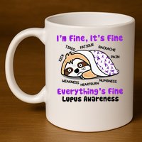 Sloth Lupus Warrior I'm Fine It's Fine Everything's Fine Invisible Illness 11oz C Handle Ceramic Mug