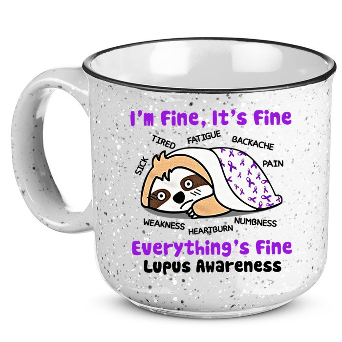 Sloth Lupus Warrior I'm Fine It's Fine Everything's Fine Invisible Illness 15oz Campfire Ceramic Mug