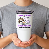 Sloth Lupus Warrior I'm Fine It's Fine Everything's Fine Invisible Illness Tumbler