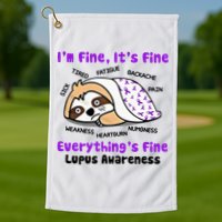 Sloth Lupus Warrior I'm Fine It's Fine Everything's Fine Invisible Illness Golf Towel