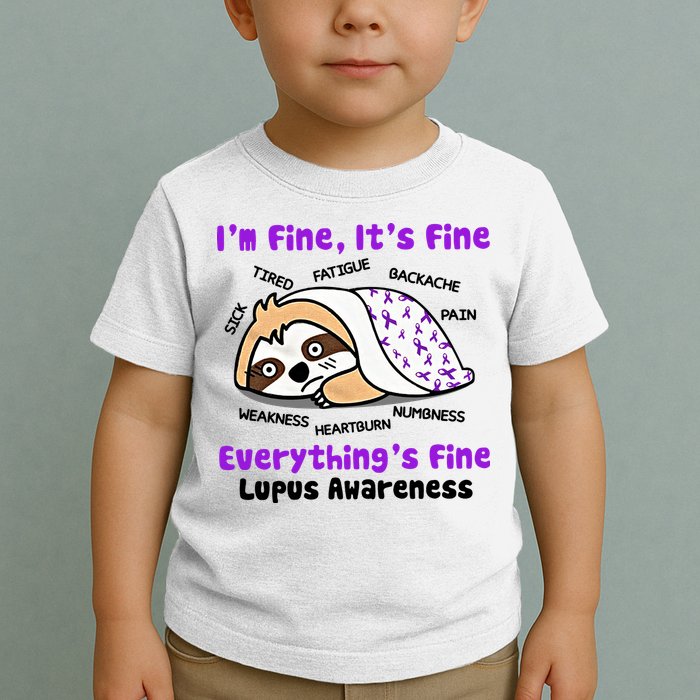 Sloth Lupus Warrior I'm Fine It's Fine Everything's Fine Invisible Illness Toddler T-Shirt