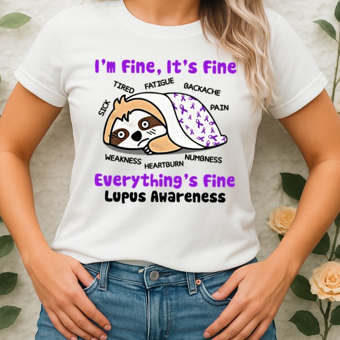 Sloth Lupus Warrior I'm Fine It's Fine Everything's Fine Invisible Illness Womens T-Shirt