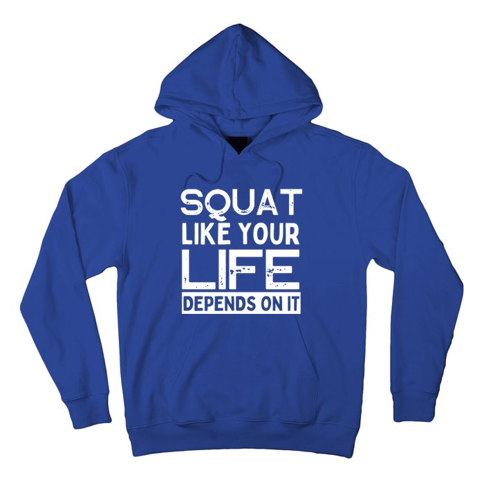 Squat Like Your Life Depends On It Gym Weightlifting Workout Gift Hoodie