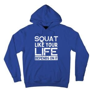 Squat Like Your Life Depends On It Gym Weightlifting Workout Gift Tall Hoodie