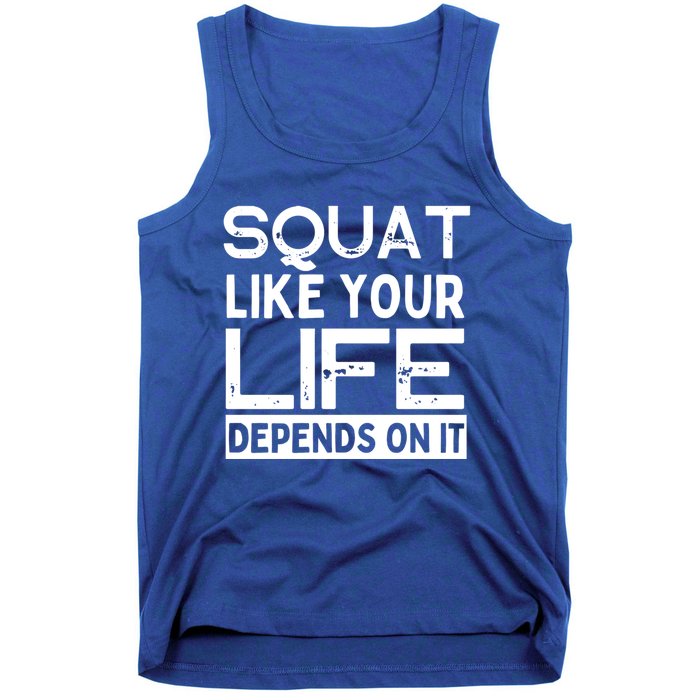 Squat Like Your Life Depends On It Gym Weightlifting Workout Gift Tank Top