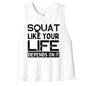 Squat Like Your Life Depends On It Gym Weightlifting Workout Gift Women's Racerback Cropped Tank