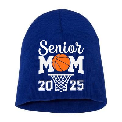 Senior Mom 2025 Basketball Class Of 2025 Graduation For Mom Great Gift Short Acrylic Beanie