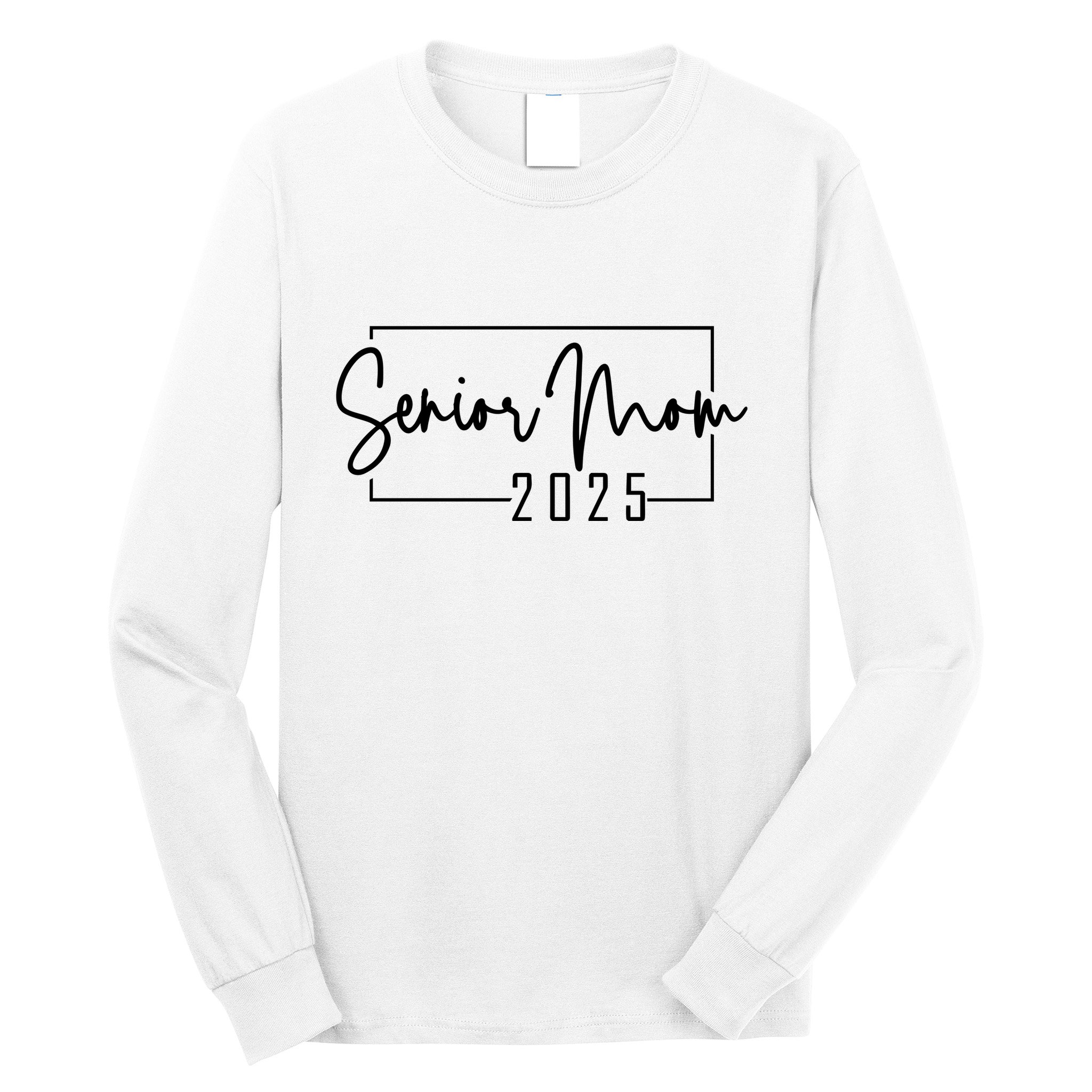 Senior Mom 2025 Class Of 2025 Long Sleeve Shirt