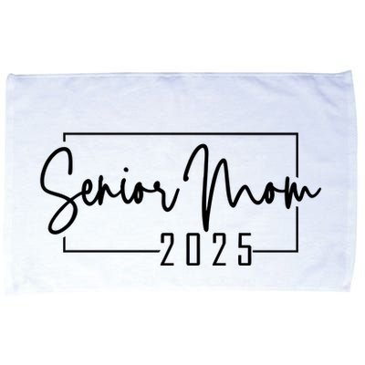 Senior Mom 2025 Class Of 2025 Microfiber Hand Towel