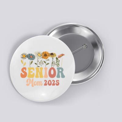 Senior Mom 2025 Class Of 2025 Graduate Button