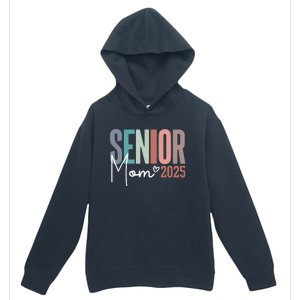 Senior Mom 2025 Class Of 2025 Urban Pullover Hoodie