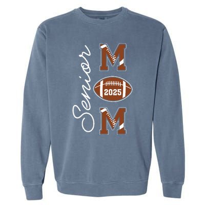 Senior Mom 2025 Football Mommy Class Of 2025 Graduation Garment-Dyed Sweatshirt