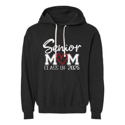 Senior Mom 2025 Proud Mom Class Of 2025 Mom Of The Graduate Garment-Dyed Fleece Hoodie