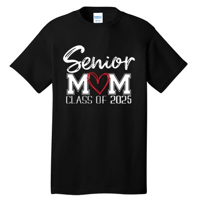 Senior Mom 2025 Proud Mom Class Of 2025 Mom Of The Graduate Tall T-Shirt