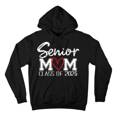 Senior Mom 2025 Proud Mom Class Of 2025 Mom Of The Graduate Tall Hoodie