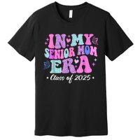 Senior Mom 2025 In My Senior Mom Era Premium T-Shirt