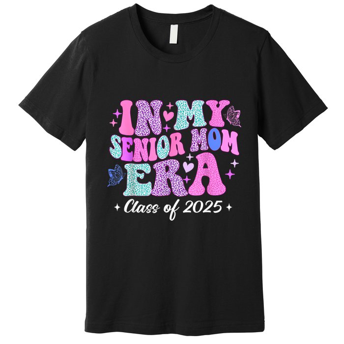 Senior Mom 2025 In My Senior Mom Era Premium T-Shirt