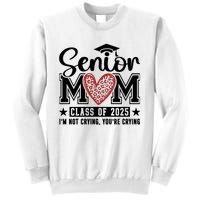 Senior Mom 2025 I’M Not Crying Sweatshirt