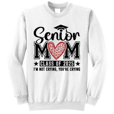 Senior Mom 2025 I’M Not Crying Sweatshirt