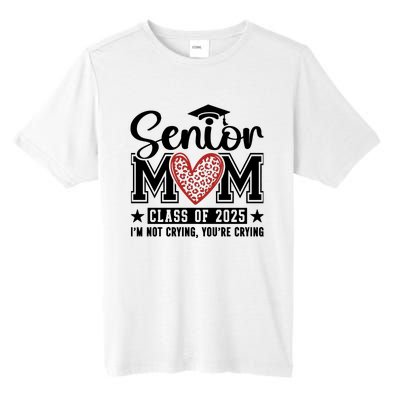 Senior Mom 2025 I’M Not Crying Tall Fusion ChromaSoft Performance T-Shirt