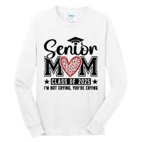 Senior Mom 2025 I’M Not Crying Tall Long Sleeve T-Shirt