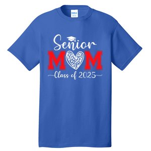 Senior Mom 2025 Class Of 2025 Graduate Cool Gift Tall T-Shirt