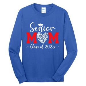 Senior Mom 2025 Class Of 2025 Graduate Cool Gift Tall Long Sleeve T-Shirt