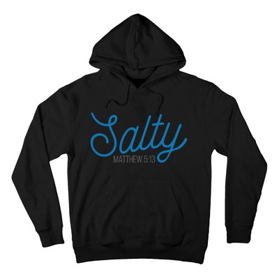 Salty. Matthew 5:13 Hoodie