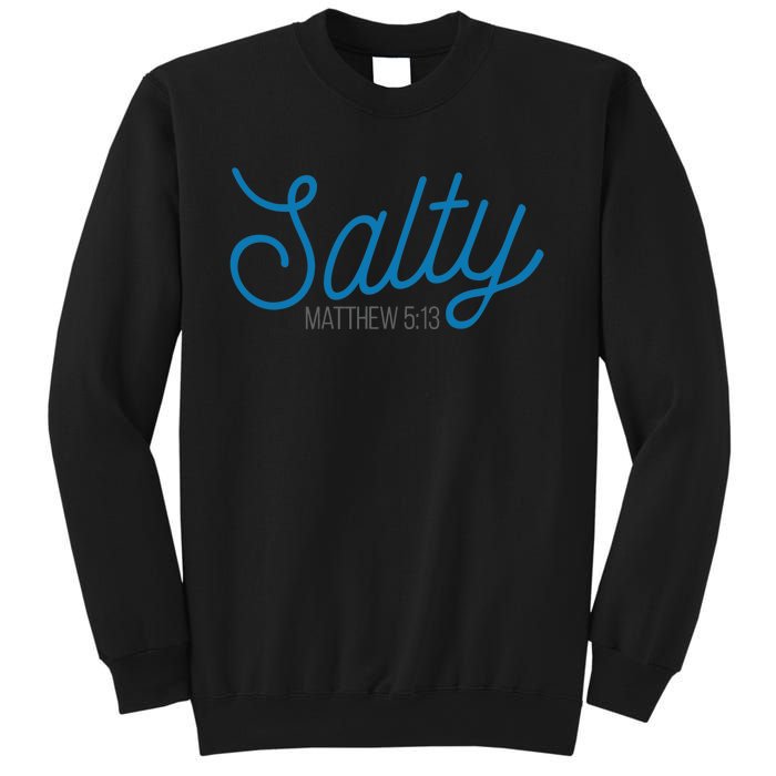 Salty. Matthew 5:13 Sweatshirt