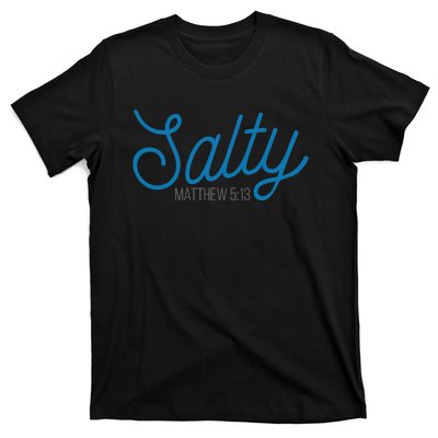 Salty. Matthew 5:13 T-Shirt