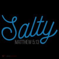Salty. Matthew 5:13 T-Shirt
