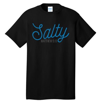 Salty. Matthew 5:13 Tall T-Shirt