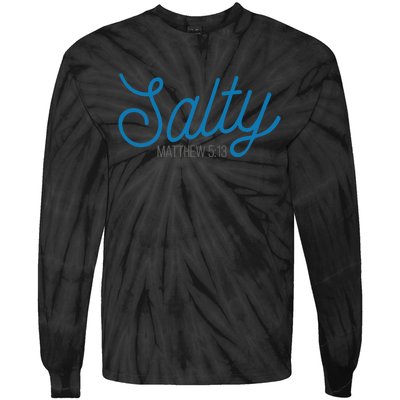 Salty. Matthew 5:13 Tie-Dye Long Sleeve Shirt