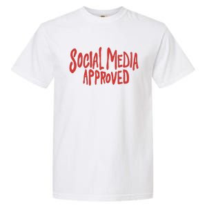 Social Media Approved Quote Garment-Dyed Heavyweight T-Shirt