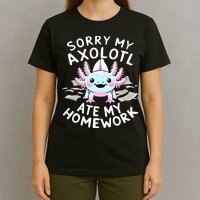 Sorry My Axolotl Ate My Homework Kawaii Axolotl T-Shirt