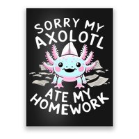 Sorry My Axolotl Ate My Homework Kawaii Axolotl Poster